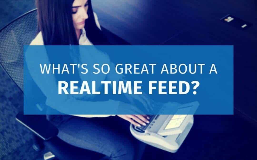 What’s So Great About a Realtime Feed?