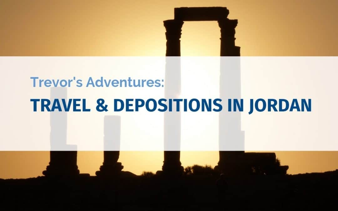 Trevor’s Adventures: Travel and Depositions in Jordan