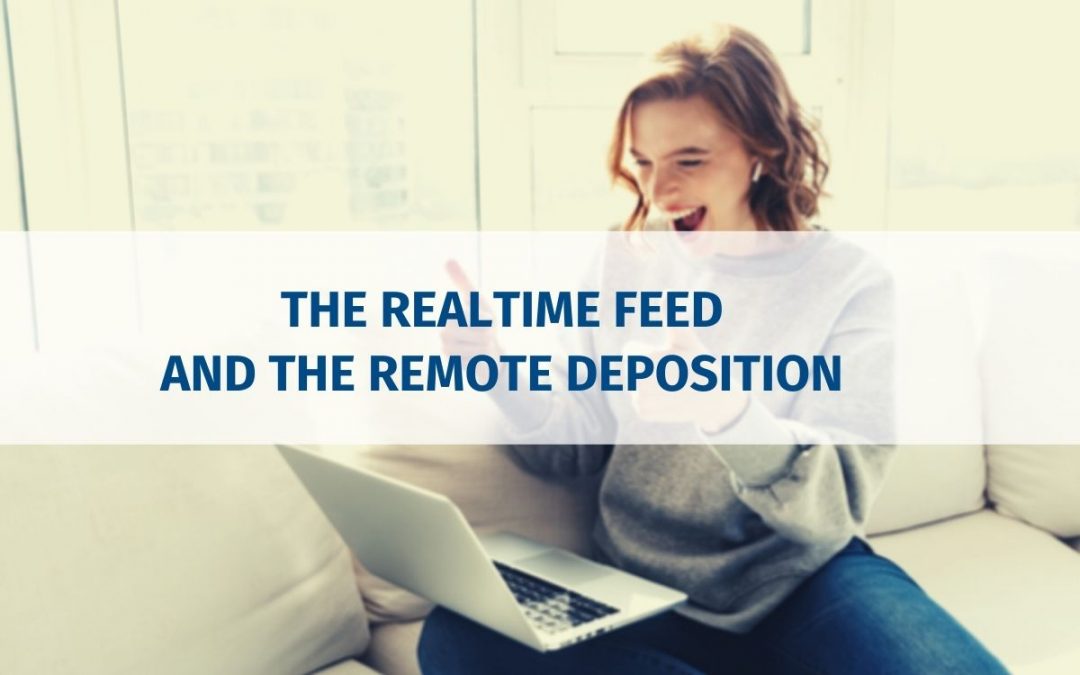 The Realtime Feed and the Remote Deposition