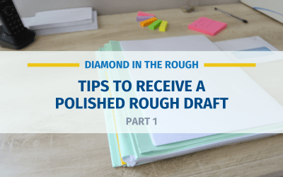 Diamond in the Rough: Tips to Receive a Polished Rough Draft, Part One